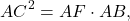 \[A{C^2} = AF \cdot AB,\]