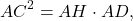 \[A{C^2} = AH \cdot AD,\]