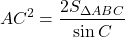 \[A{C^2} = \frac{{2{S_{\Delta ABC}}}}{{\sin C}}\]