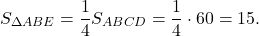 \[{S_{\Delta ABE}} = \frac{1}{4}{S_{ABCD}} = \frac{1}{4} \cdot 60 = 15.\]