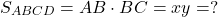 \[{S_{ABCD}} = AB \cdot BC = xy = ?\]